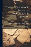 Correspondance Secrete, Politique, & Litteraire; Volume 11 Correspondance Secrete, Politique, & Litteraire; Volume 11
