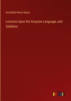 Lectures Upon the Assyrian Language, and Syllabary