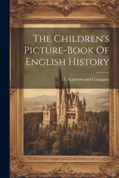 The Children's Picture-book Of English History The Children's Picture-book Of English History
