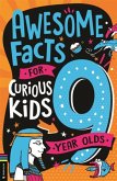 Awesome Facts for Curious Kids: 9 Year Olds Awesome Facts for Curious Kids: 9 Year Olds