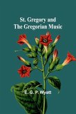 St. Gregory and the Gregorian Music St. Gregory and the Gregorian Music