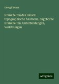 Krankheiten des Halses: topographische Anatomie, angeborne Krankheiten, Unterbindungen, Verletzungen