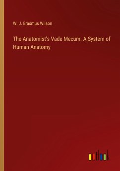 The Anatomist's Vade Mecum. A System of Human Anatomy - Wilson, W. J. Erasmus