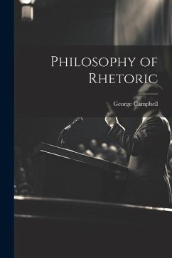 Philosophy of Rhetoric - Campbell, George