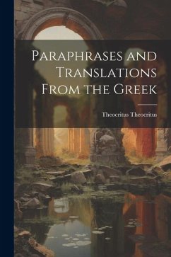 Paraphrases and Translations From the Greek - Theocritus, Theocritus