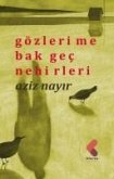 Gözlerime Bak Gec Nehirleri