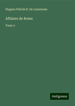 Affaires de Rome - Lamennais, Hugues Félicité R. de