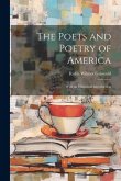 The Poets and Poetry of America: With an Historical Introduction