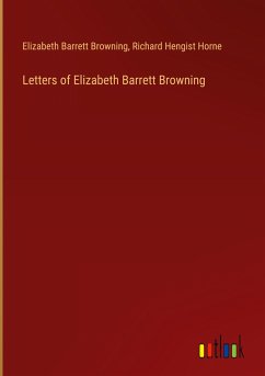 Letters of Elizabeth Barrett Browning - Browning, Elizabeth Barrett; Horne, Richard Hengist