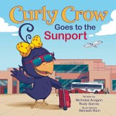 Curly Crow Goes to the Sunport Curly Crow Goes to the Sunport