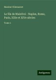 Le fils de Mainfroi - Naples, Rome, Paris, XIIIe et XIVe siècles