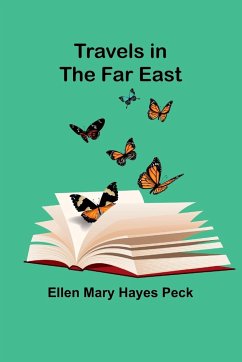 Travels in the Far East - Mary Hayes Peck, Ellen