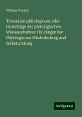 Triennium philologicum oder Grundzüge der philologischen Wissenschaften: für Jünger der Philologie zur Wiederholung und Selbstprüfung