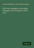 Précis des campagnes et des siéges d'Espagne et de Portugal de 1807 à 1814