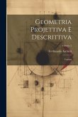 Geometria Projettiva E Descrittiva: Lezioni; Volume 2 Geometria Projettiva E Descrittiva: Lezioni; Volume 2