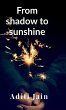 From shadow to sunshine - Bild 1