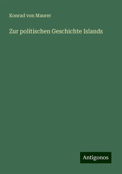 Zur politischen Geschichte Islands - Maurer, Konrad Von