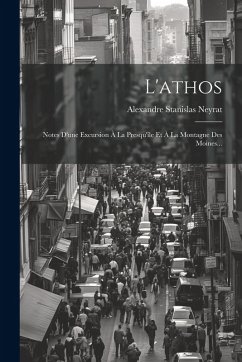 Cover L'athos: Notes D'une Excursion À La Presqu'île Et À La Montagne Des Moines...