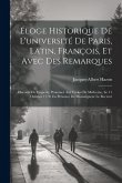 Éloge Historique De L'université De Paris, Latin, François, Et Avec Des Remarques: Discours De Vesperie, Prononcé Aux Exoles De Médecine, Le 11 Octobr Éloge Historique De L'université De Paris, Latin, François, Et Avec Des Remarques: Discours De Vesperie, Prononcé Aux Exoles De Médecine, Le 11 Octobr