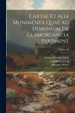 Cartae et alia munimenta quae ad dominium de Glamorgancia pertinent; Volume 06 Cartae et alia munimenta quae ad dominium de Glamorgancia pertinent; Volume 06