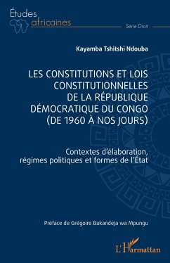 Les constitutions et lois constitutionnelles de la République Démocratique du Congo (de 1960 à nos jours) - Tshitshi Ndouba, Kayamba