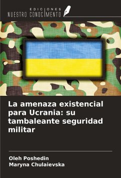 La amenaza existencial para Ucrania: su tambaleante seguridad militar - Poshedin, Oleh; Chulaievska, Maryna