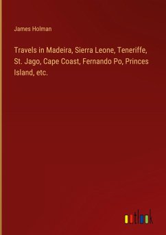 Cover Travels in Madeira, Sierra Leone, Teneriffe, St. Jago, Cape Coast, Fernando Po, Princes Island, etc.