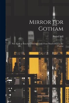 Cover Mirror for Gotham: New York as Seen by Contemporaries From Dutch Days to the Present