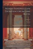 Nonni Panopolitani Dionysiacorum Libri Xlviii.: Recensuit Et Praefatus Est Arminius Koechly; Volume 16