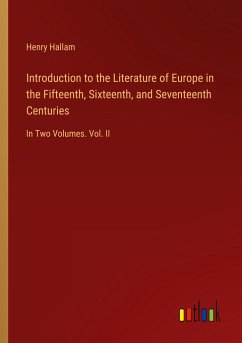 Introduction to the Literature of Europe in the Fifteenth, Sixteenth, and Seventeenth Centuries