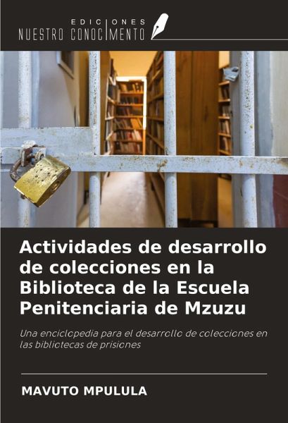 Actividades de desarrollo de colecciones en la Biblioteca de la Escuela Penitenciaria de Mzuzu Actividades de desarrollo de colecciones en la Biblioteca de la Escuela Penitenciaria de Mzuzu
