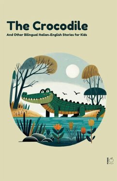 The Crocodile And Other Bilingual Italian-English Stories for Kids Cover The Crocodile And Other Bilingual Italian-English Stories for Kids