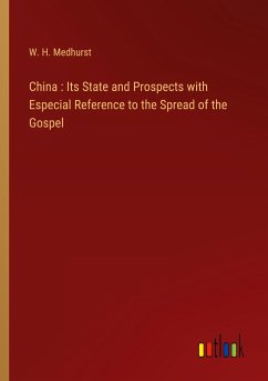 China : Its State and Prospects with Especial Reference to the Spread of the Gospel