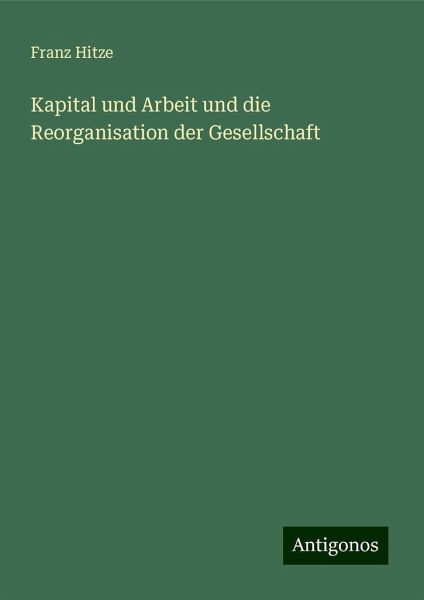 Kapital und Arbeit und die Reorganisation der Gesellschaft