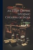 An Essay On the Epidemic Cholera of India