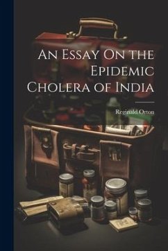 An Essay On the Epidemic Cholera of India - Orton, Reginald