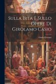 Sulla Irta E Sullo Opere Di Girolamo Casio