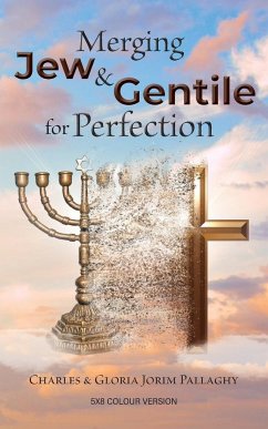 Merging Jew and Gentile For Perfection - Pallaghy, Charles And Gloria Jorim