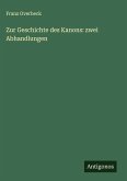 Zur Geschichte des Kanons: zwei Abhandlungen