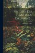 Histoire Des Plantes De Dauphiné ... - Bild 1