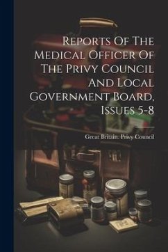 Cover Reports Of The Medical Officer Of The Privy Council And Local Government Board, Issues 5-8