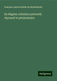 Du Régime cellulaire préventif, répressif et pénitentiaire