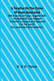 A Treatise on the Crime of Onan Illustrated with a Variety of Cases, Together with the Method of Cure Adapted to northern climates, and designed for the use of the landholders of Great-Britain.