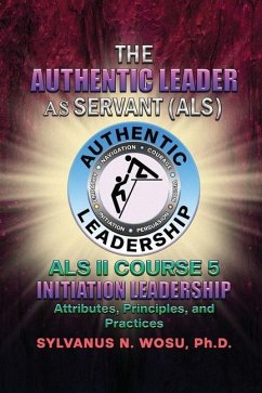 The Authentic Leader As Servant II Course 5 - Wosu, Sylvanus N