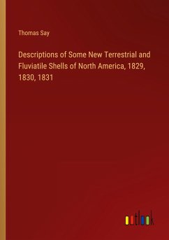 Descriptions of Some New Terrestrial and Fluviatile Shells of North America, 1829, 1830, 1831 - Say, Thomas