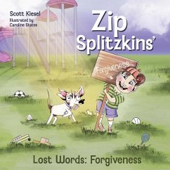 Zip Splitzkins' Lost Words - Forgiveness - Kiesel, Scott