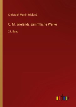 C. M. Wielands sämmtliche Werke