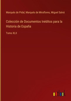 Colección de Documentos Inéditos para la Historia de España - Pidal, Marqués de; Miraflores, Marqués de; Salvá, Miguel