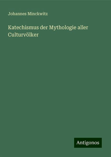 Katechismus der Mythologie aller Culturvölker Katechismus der Mythologie aller Culturvölker