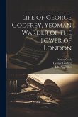 Life of George Godfrey, Yeoman Warder of the Tower of London